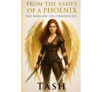 From The Ashes Of A Phoenix: The Hollow Six Chronicles Book 1