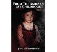 From the Ashes of My Childhood - Reckoning with the Past, Reclaiming My Future