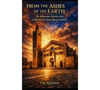 From the Ashes of the Earth: The Miraculous Rebirth of the Cathedral of Santa Maria Assunta (Pilgrimage to the Sacred: Italy's Holy Shrines)