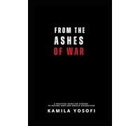 From the Ashes of War: A practical guide for Afghans to restore Hope and rebuild afghanistan.