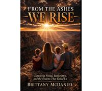 From The Ashes, We Rise: Surviving Fraud, Bankruptcy, and The Systems That Failed Us