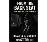 From the Back Seat: True Limousine Passenger Tales Volume 1