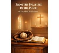 From the Ballfield to the Pulpit: The Life Story of Steve Karraker