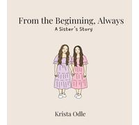 From the Beginning, Always: A Sister's Story
