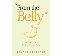 From the Belly: Trickles from the Belly - Book 1
