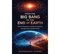 From the Big Bang to the End of Earth: From the Big Bang to the End of Earth