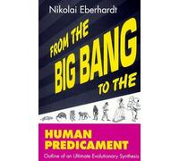 From The Big Bang To The Human Predicament 1st edition by Eberhardt, Nikolai (1998) Hardcover