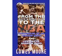 From The Boys & Girls Club to The NBA: Chronicles of an Unsung Hero and Life on the Narrow Road