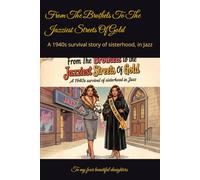 From The Brothels to the Jazziest Streets Of Gold: A 1940s survival story of sisterhood, in Jazz