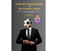 From the Championshipto the Premier League: A Journey of Entrepreneurship Through the Lens of Football