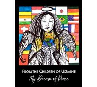 From The Children of Ukraine My Dream of Peace