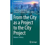 From the City as a Project to the City Project: Volume I: History: 1 (The Urban Book Series)