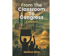 From the Classroom to Congress: A Memoir