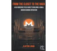 From the Closet to the Rack: A No-Nonsense Field Guide to Building a Small Monero Mining Operation