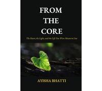 From The Core: The Heart, the Light, and the Life You Were Meant to Live