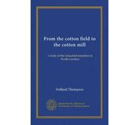 From the cotton field to the cotton mill: a study of the industrial transition in North Carolina