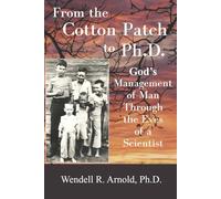From the Cotton Patch to Ph.D.: God's Management of Man Through the Eyes of a Scientist