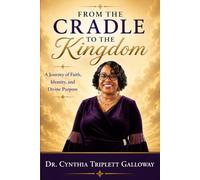 FROM THE CRADLE TO THE KINGDOM: A Journey of Faith, Identity, and Divine Purpose