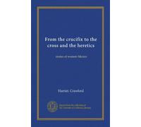 From the crucifix to the cross and the heretics: stories of western Mexico