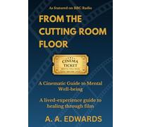 From The Cutting Room Floor: A Cinematic Guide To Mental Well-being