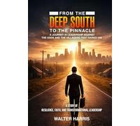 From the Deep South to the Pinnacle: A Journey in Leadership Against the Odds and the Villagers that Raised Him