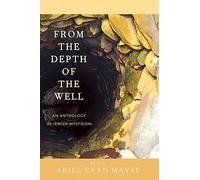 From the Depth of the Well: An Anthology of Jewish Mysticism