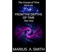 From the Depths of Time: Part One (The Course of Time)