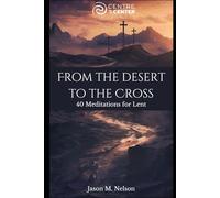 From the Desert to the Cross: 40 Meditations for Lent