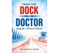 From the Dock to Doctor: Living the American Dream