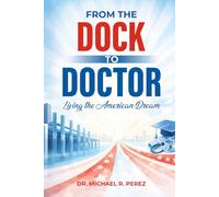 From the Dock to Doctor: Living the American Dream