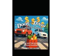 From the Door to the Dash: Dashing to Dollars - Maximize your DoorDash Earnings