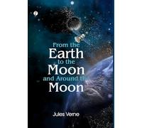 From the Earth to the Moon and Round the Moon