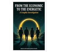 From the Economic to the Energetic: A Civilisational Shift? (The Society of Competition A three-book graphic novel series.)