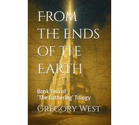 From the Ends of the Earth: Book Two of ‘The Gathering’ Trilogy: 2