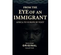 From the eye of an immigrant. Africa to Europe by foot. Nuova ediz. (Statale 16)