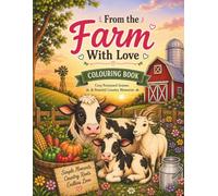 From The Farm With Love Colouring Book: Cosy Farmyard Scenes, & Peaceful Country Memories