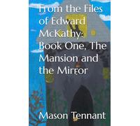 From the Files of Edward McKathy: Book One, The Mansion and the Mirror: Black and White Addition