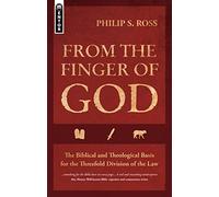 From the Finger of God: The Biblical and Theological Basis for the Threefold Division of the Law