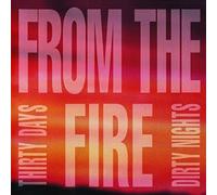 From the Fire - Thirty Days and Dirty Nights