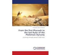 From the first Pharaoh to the last Ruler of the Ptolemaic Dynasty: A journey through (almost) 3,000 Years
