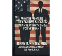 From the Frontline to Executive Success: An MBA Field Manual for Military Veterans