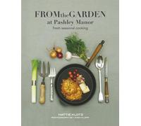 From the Garden at Pashley Manor: Fresh seasonal cooking