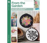 From the Garden Cross Stitch: 14 Floral Projects for Home and Fashion