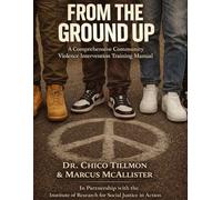 From The Ground Up: A Comprehensive Community Violence Intervention Training Manual