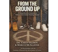 From The Ground Up: A Comprehensive Community Violence Intervention Training Manual