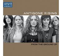 From the Ground Up by Antigone Rising