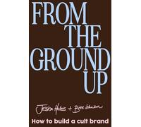 From the Ground Up: How to build a cult brand