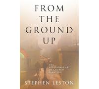 From the Ground Up: The Relational Art of Church Planting
