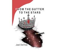 FROM THE GUTTER TO THE STARS