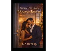 From the Gym Door to Christmas Morning: An Unexpected Love Story That Began at the Gym